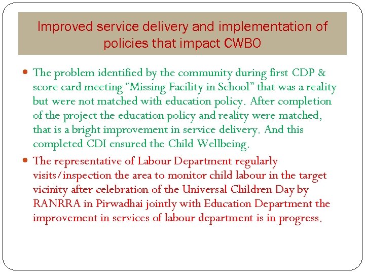 Improved service delivery and implementation of policies that impact CWBO The problem identified by