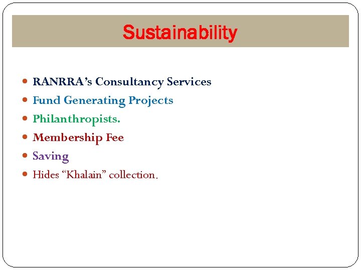 Sustainability RANRRA’s Consultancy Services Fund Generating Projects Philanthropists. Membership Fee Saving Hides “Khalain” collection.