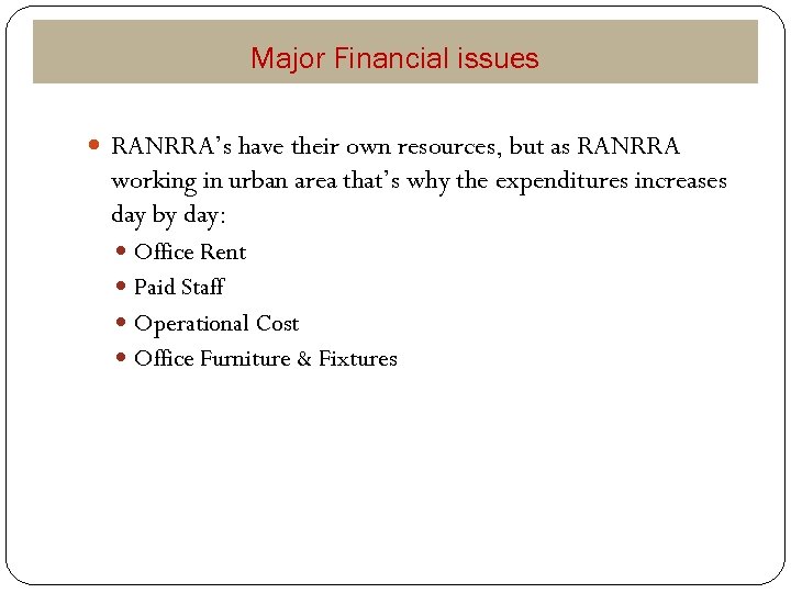 Major Financial issues RANRRA’s have their own resources, but as RANRRA working in urban