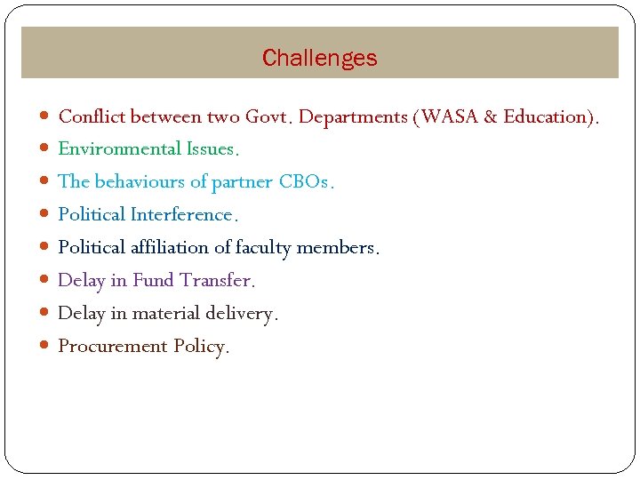 Challenges Conflict between two Govt. Departments (WASA & Education). Environmental Issues. The behaviours of