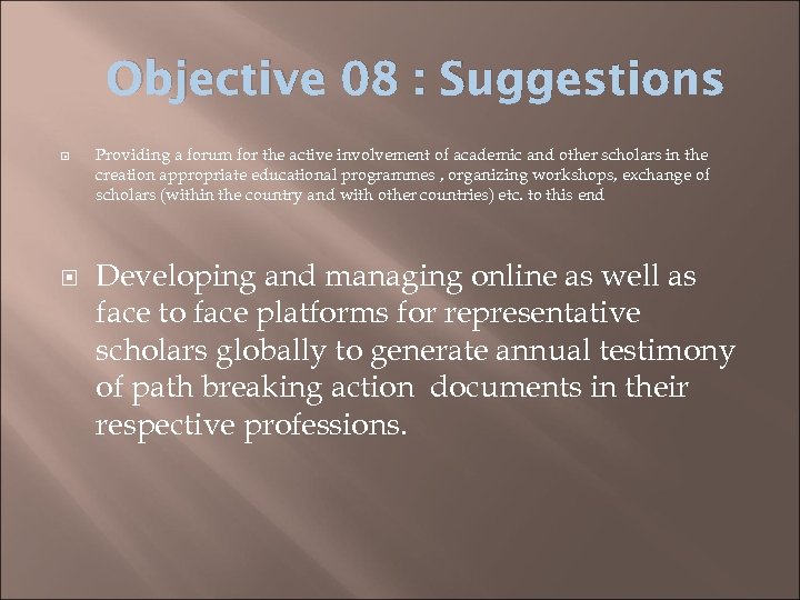 Objective 08 : Suggestions Providing a forum for the active involvement of academic and