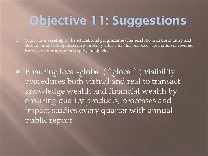 Objective 11: Suggestions Vigorous marketing of the educational programmes/material , both in the country