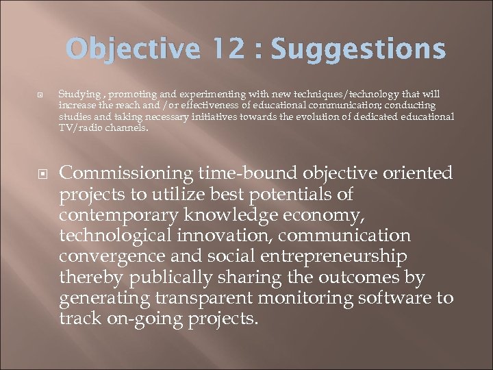 Objective 12 : Suggestions Studying , promoting and experimenting with new techniques/technology that will