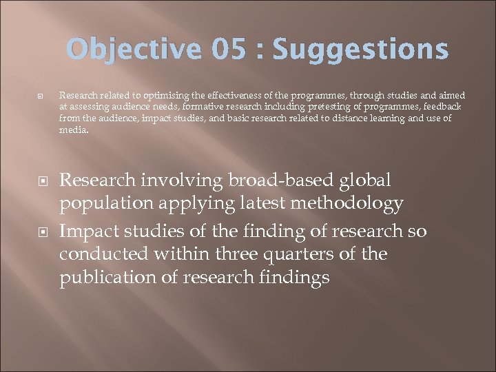 Objective 05 : Suggestions Research related to optimising the effectiveness of the programmes, through