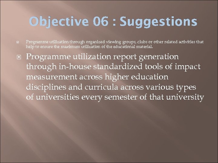 Objective 06 : Suggestions Programme utilization through organized viewing groups, clubs or other related