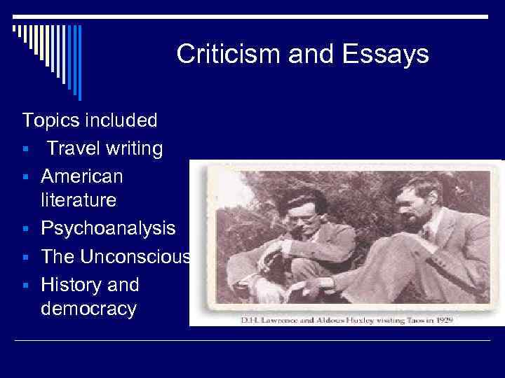 Criticism and Essays Topics included § Travel writing § American literature § Psychoanalysis §