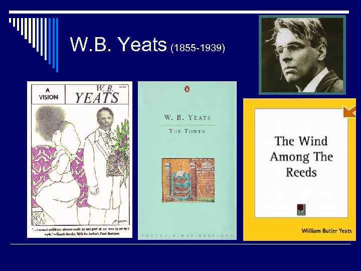 W. B. Yeats (1855 -1939) 