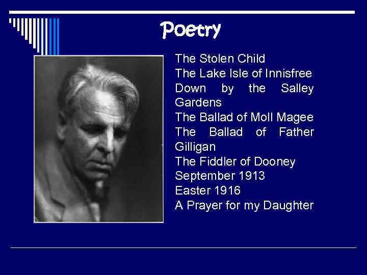 Poetry The Stolen Child The Lake Isle of Innisfree Down by the Salley Gardens