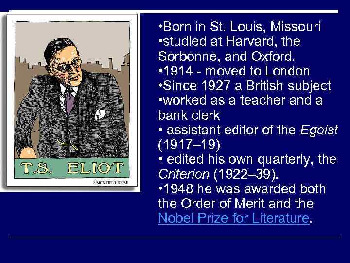  • Born in St. Louis, Missouri • studied at Harvard, the Sorbonne, and