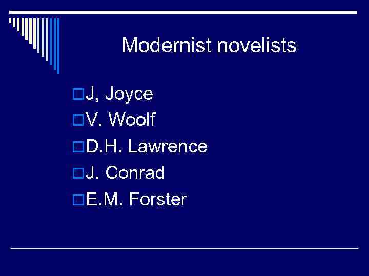 Modernist novelists o. J, Joyce o. V. Woolf o. D. H. Lawrence o. J.