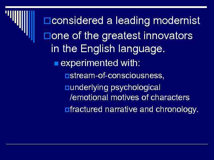 oconsidered a leading modernist oone of the greatest innovators in the English language. n