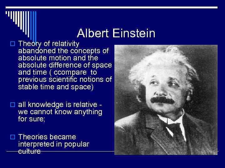 Albert Einstein o Theory of relativity abandoned the concepts of absolute motion and the