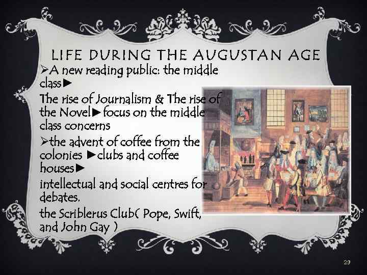 LIFE DURING THE AUGUSTAN AGE ØA new reading public: the middle class► The rise