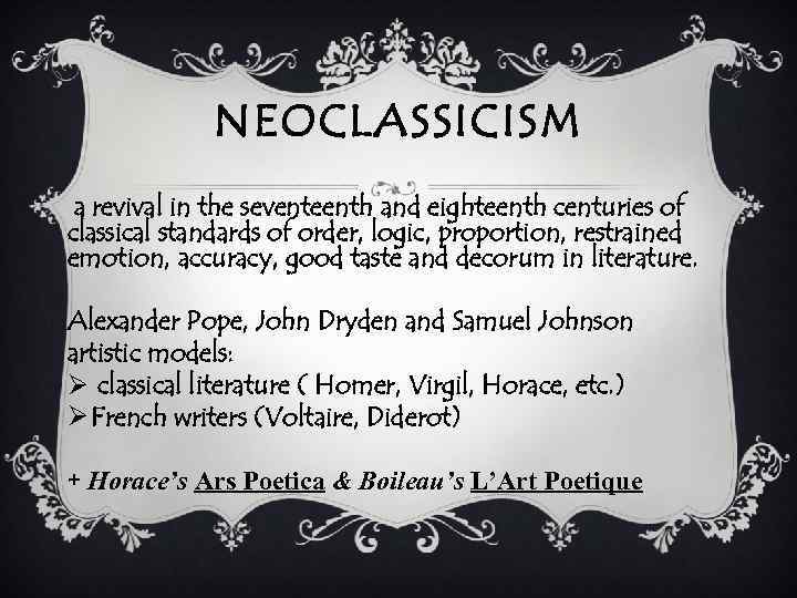 NEOCLASSICISM a revival in the seventeenth and eighteenth centuries of classical standards of order,