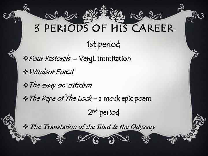 3 PERIODS OF HIS CAREER : 1 st period v. Four Pastorals – Vergil