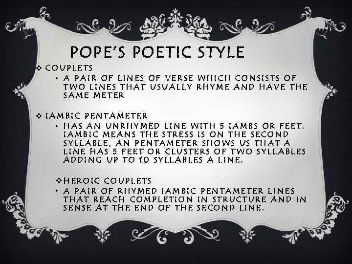 POPE’S POETIC STYLE v COUPLETS • A PAIR OF LINES OF VERSE WHICH CONSISTS