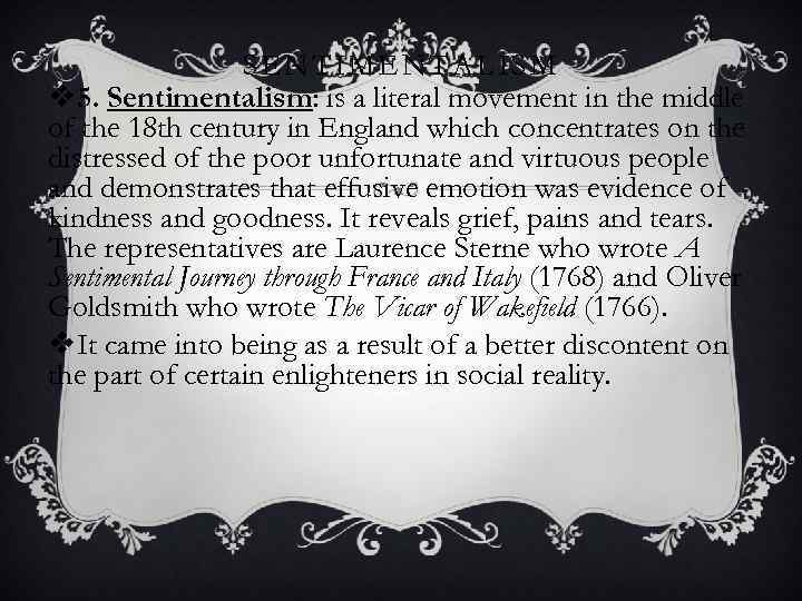 SENTIMENTALISM v 5. Sentimentalism: is a literal movement in the middle of the 18