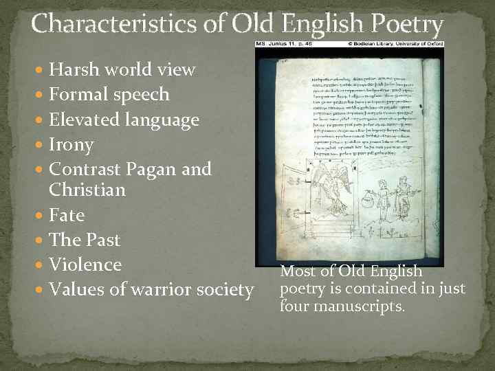 Characteristics of Old English Poetry Harsh world view Formal speech Elevated language Irony Contrast