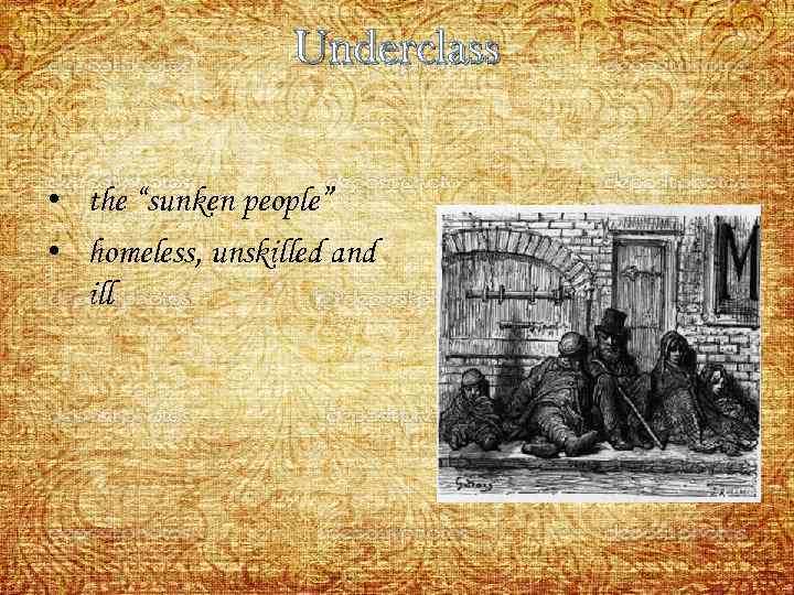 Underclass • the “sunken people” • homeless, unskilled and ill 