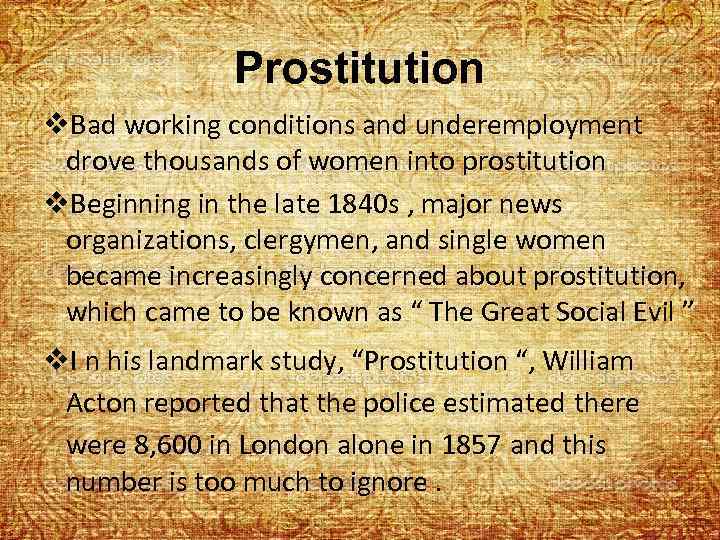 Prostitution v. Bad working conditions and underemployment drove thousands of women into prostitution v.