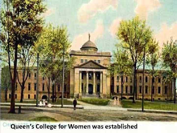 Queen’s College for Women was established 