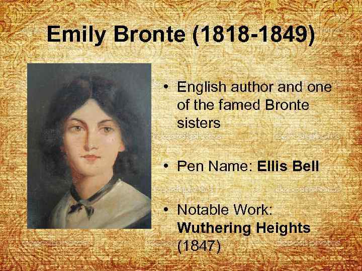 Emily Bronte (1818 -1849) • English author and one of the famed Bronte sisters