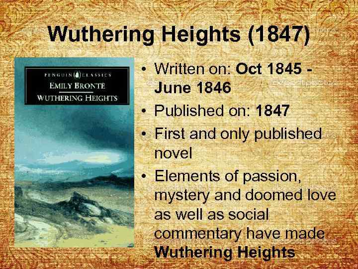 Wuthering Heights (1847) • Written on: Oct 1845 - June 1846 • Published on: