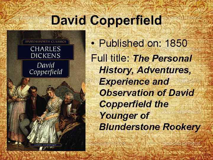 David Copperfield • Published on: 1850 Full title: The Personal History, Adventures, Experience and