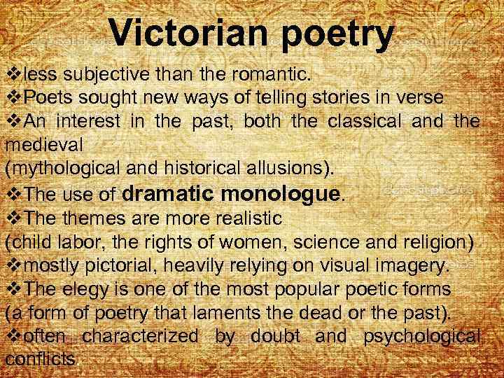 Victorian poetry vless subjective than the romantic. v. Poets sought new ways of telling