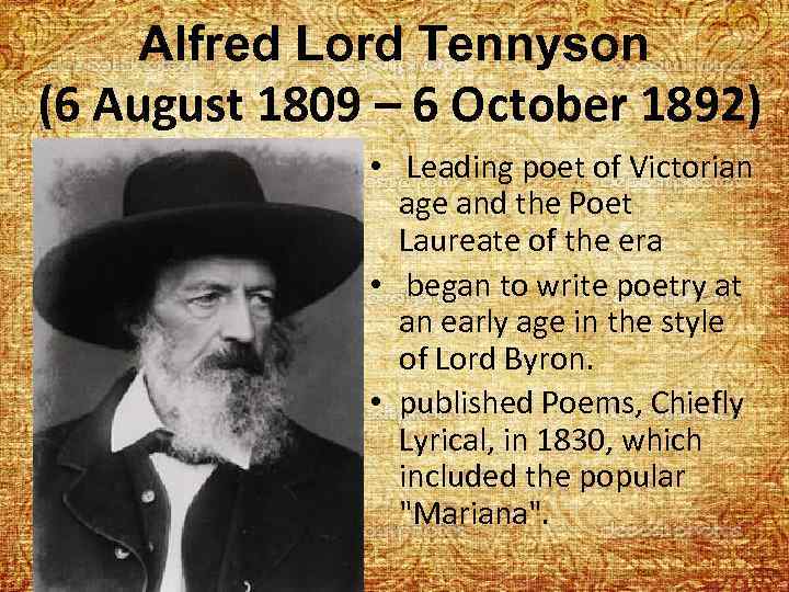 Alfred Lord Tennyson (6 August 1809 – 6 October 1892) • Leading poet of