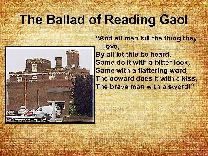 The Ballad of Reading Gaol “And all men kill the thing they love, By