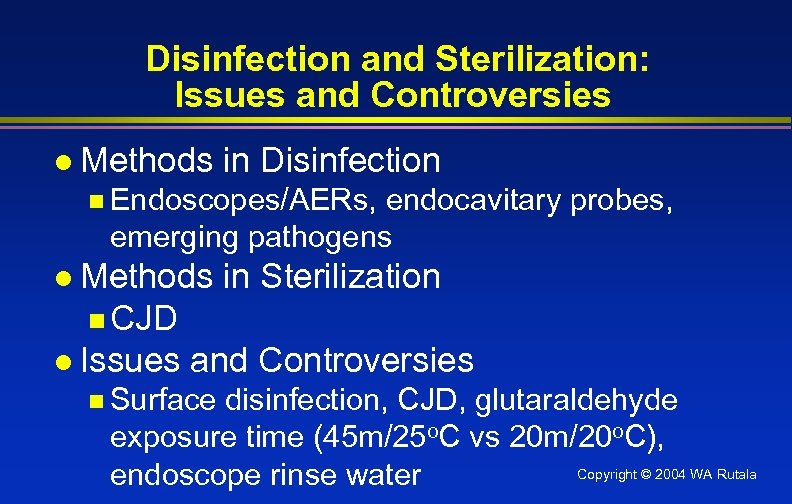Disinfection and Sterilization: Issues and Controversies l Methods in Disinfection n Endoscopes/AERs, endocavitary probes,