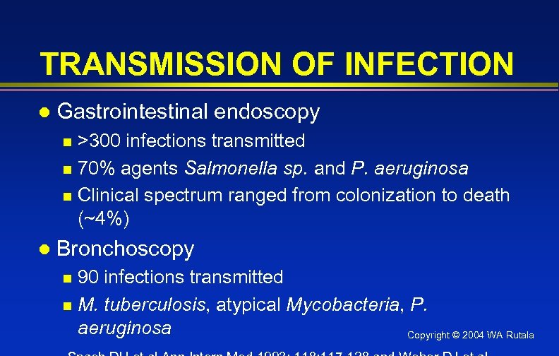 TRANSMISSION OF INFECTION l Gastrointestinal endoscopy >300 infections transmitted n 70% agents Salmonella sp.