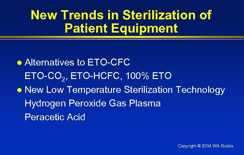 New Trends in Sterilization of Patient Equipment Alternatives to ETO-CFC ETO-CO 2, ETO-HCFC, 100%