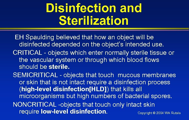 Disinfection and Sterilization EH Spaulding believed that how an object will be disinfected depended