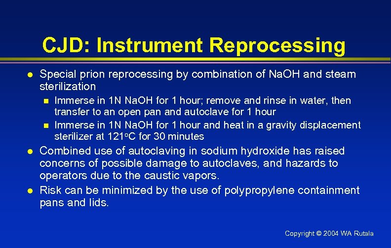 CJD: Instrument Reprocessing l Special prion reprocessing by combination of Na. OH and steam