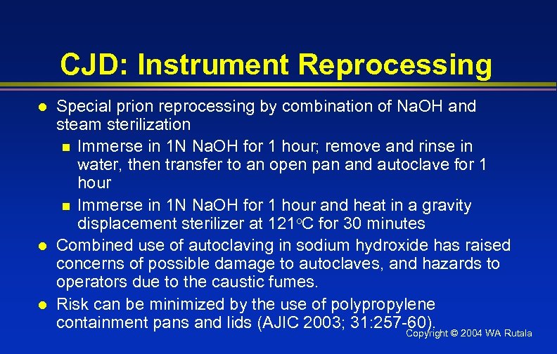 CJD: Instrument Reprocessing l l l Special prion reprocessing by combination of Na. OH