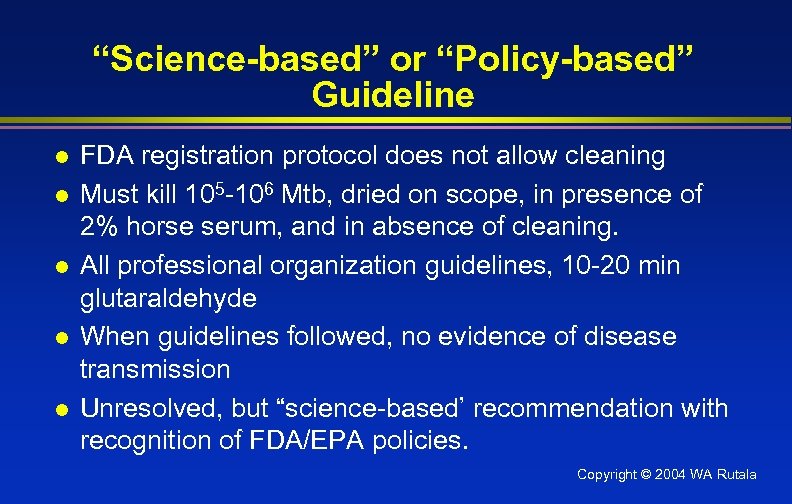 “Science-based” or “Policy-based” Guideline l l l FDA registration protocol does not allow cleaning