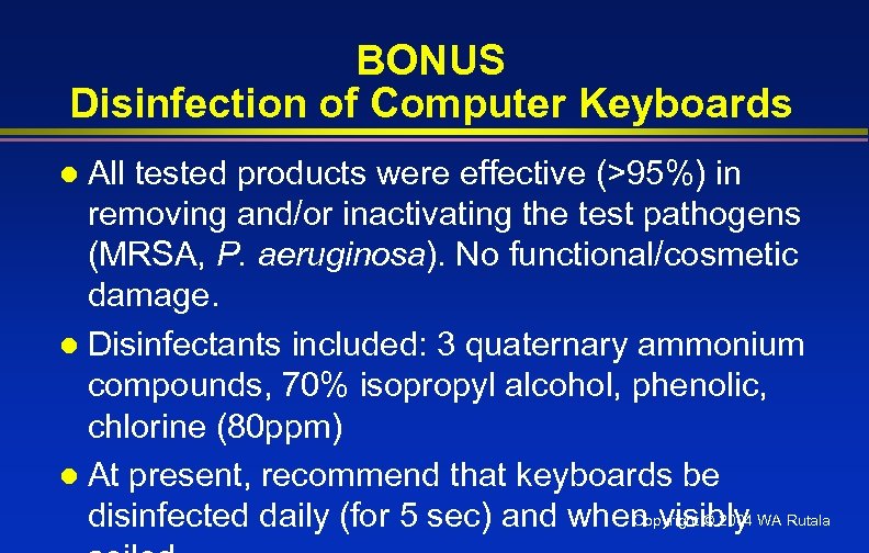 BONUS Disinfection of Computer Keyboards All tested products were effective (>95%) in removing and/or