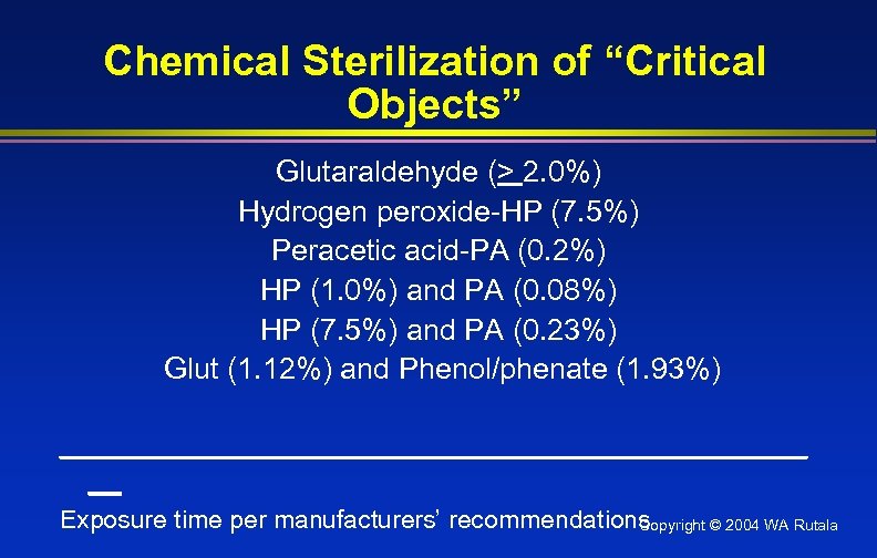 Chemical Sterilization of “Critical Objects” Glutaraldehyde (> 2. 0%) Hydrogen peroxide-HP (7. 5%) Peracetic