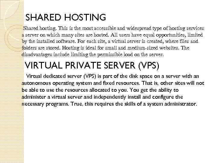 SHARED HOSTING Shared hosting. This is the most accessible and widespread type of hosting