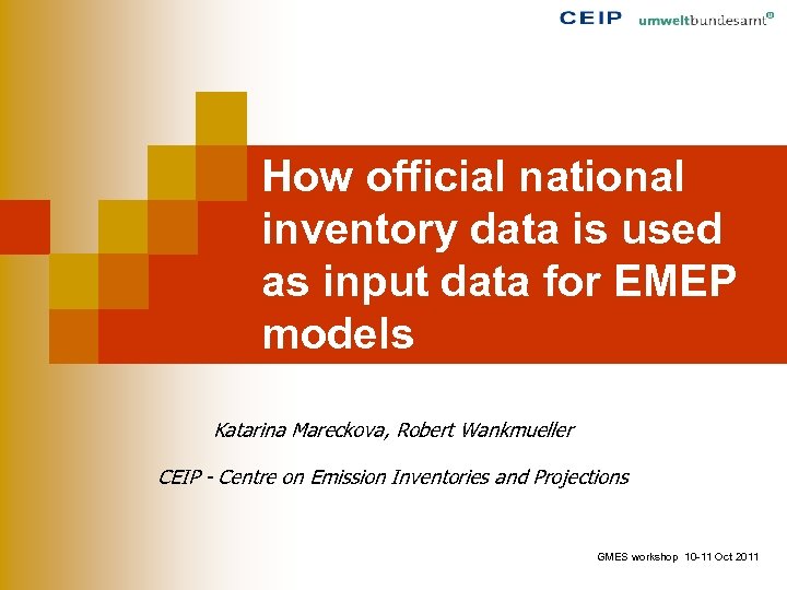 How official national inventory data is used as input data for EMEP models Katarina