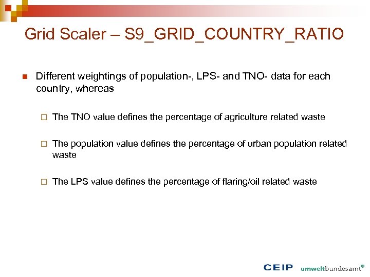 Grid Scaler – S 9_GRID_COUNTRY_RATIO n Different weightings of population-, LPS- and TNO- data