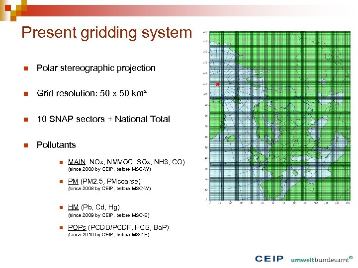 Present gridding system n Polar stereographic projection n Grid resolution: 50 x 50 km²