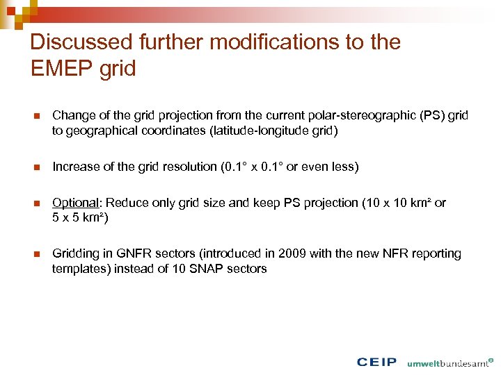 Discussed further modifications to the EMEP grid n Change of the grid projection from