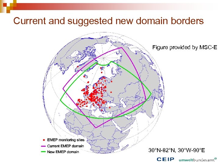 Current and suggested new domain borders Figure provided by MSC-E 30°N-82°N, 30°W-90°E 
