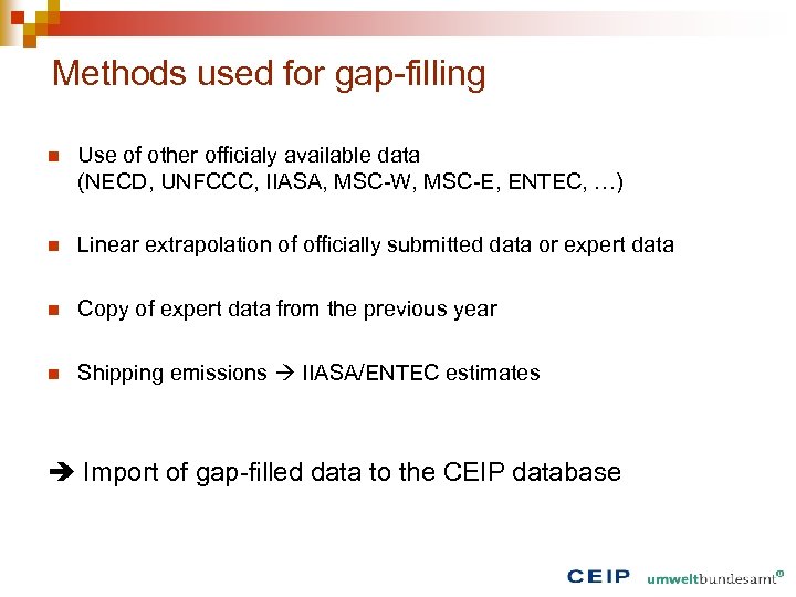 Methods used for gap-filling n Use of other officialy available data (NECD, UNFCCC, IIASA,