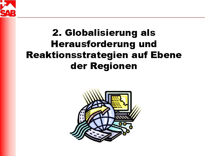 2. Globalisierung als Herausforderung und Reaktionsstrategien auf Ebene der Regionen 