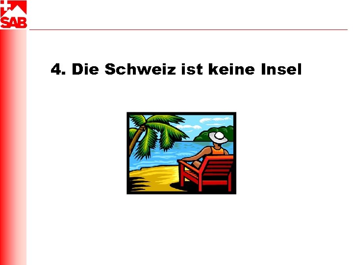4. Die Schweiz ist keine Insel 