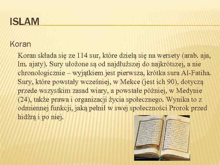 ISLAM Koran składa się ze 114 sur, które dzielą się na wersety (arab. aja,